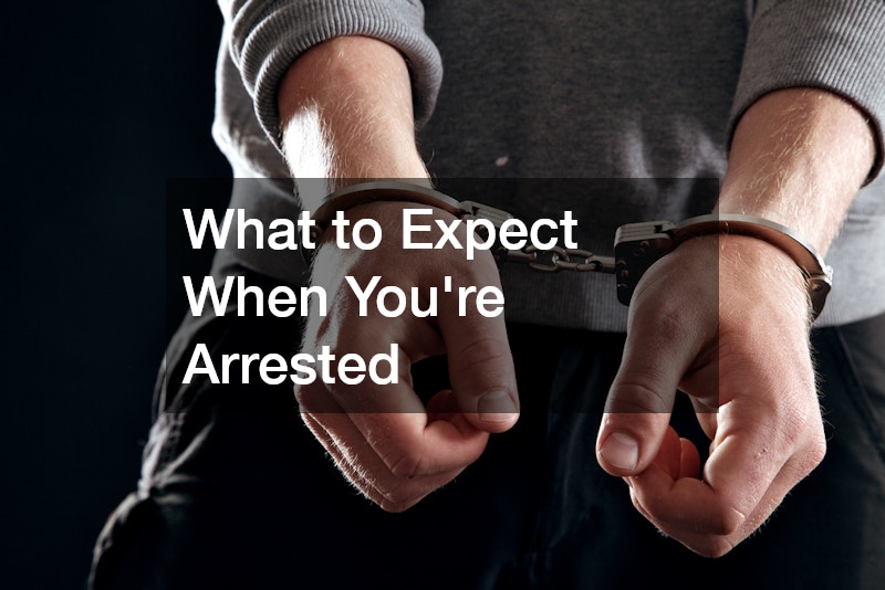 What to Expect When You’re Arrested