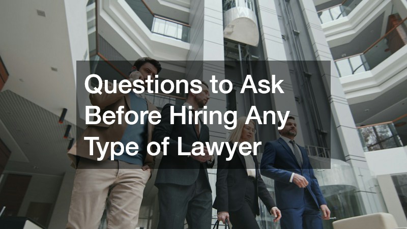 Questions to Ask Before Hiring Any Type of Lawyer